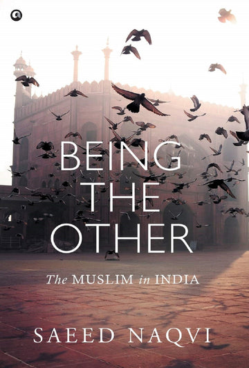 BEING THE OTHER - THE MUSLIM IN INDIA