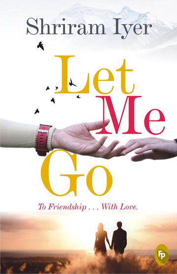 Let Me Go: To Friendship... With Love
