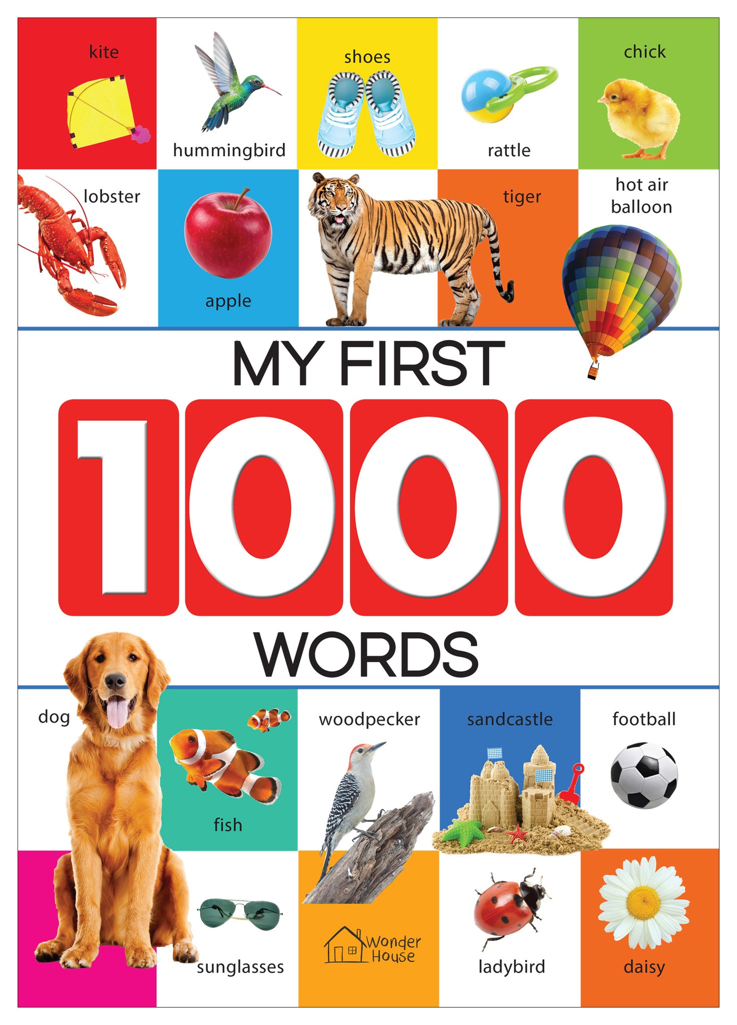 My First 1000 Words: Early Learning Picture Book to learn Alphabet, Numbers, Shapes and Colours, Transport, Birds and Animals, Professions, Opposite Words, Action Words, Parts of the body and Objects Around Us.