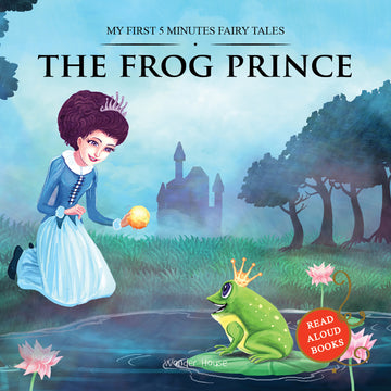My First 5 Minutes Fairy TalesThe Frog Prince: Traditional Fairy Tales For Children (Abridged and Retold)