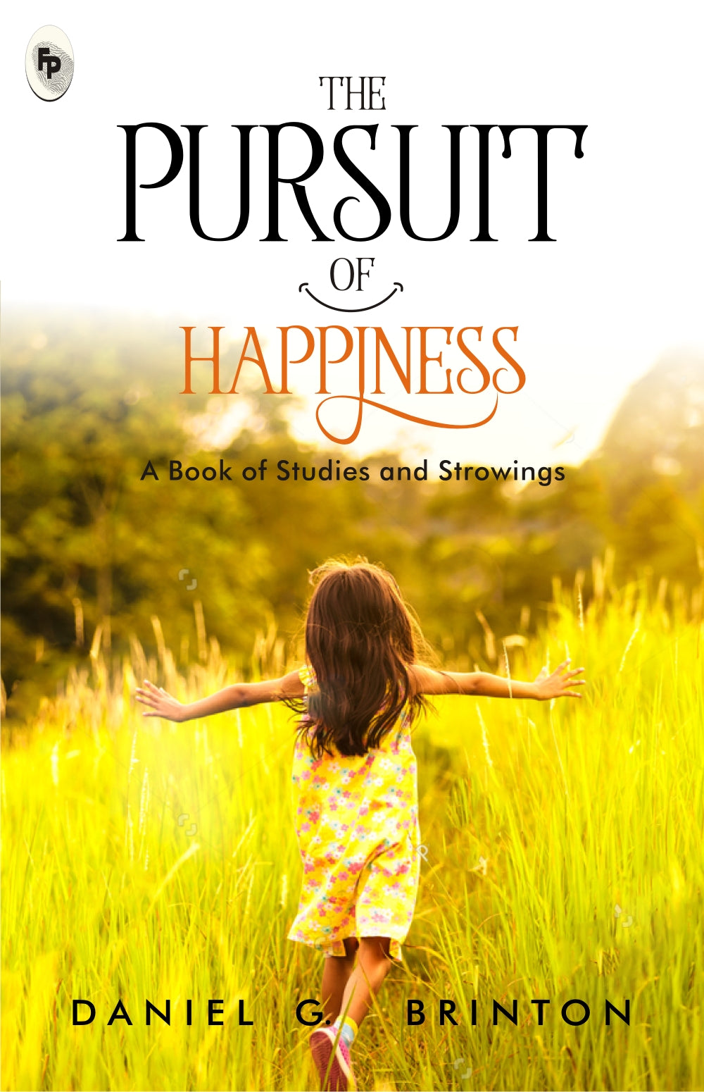 The Pursuit of Happiness: A Book of Studies and Strowings