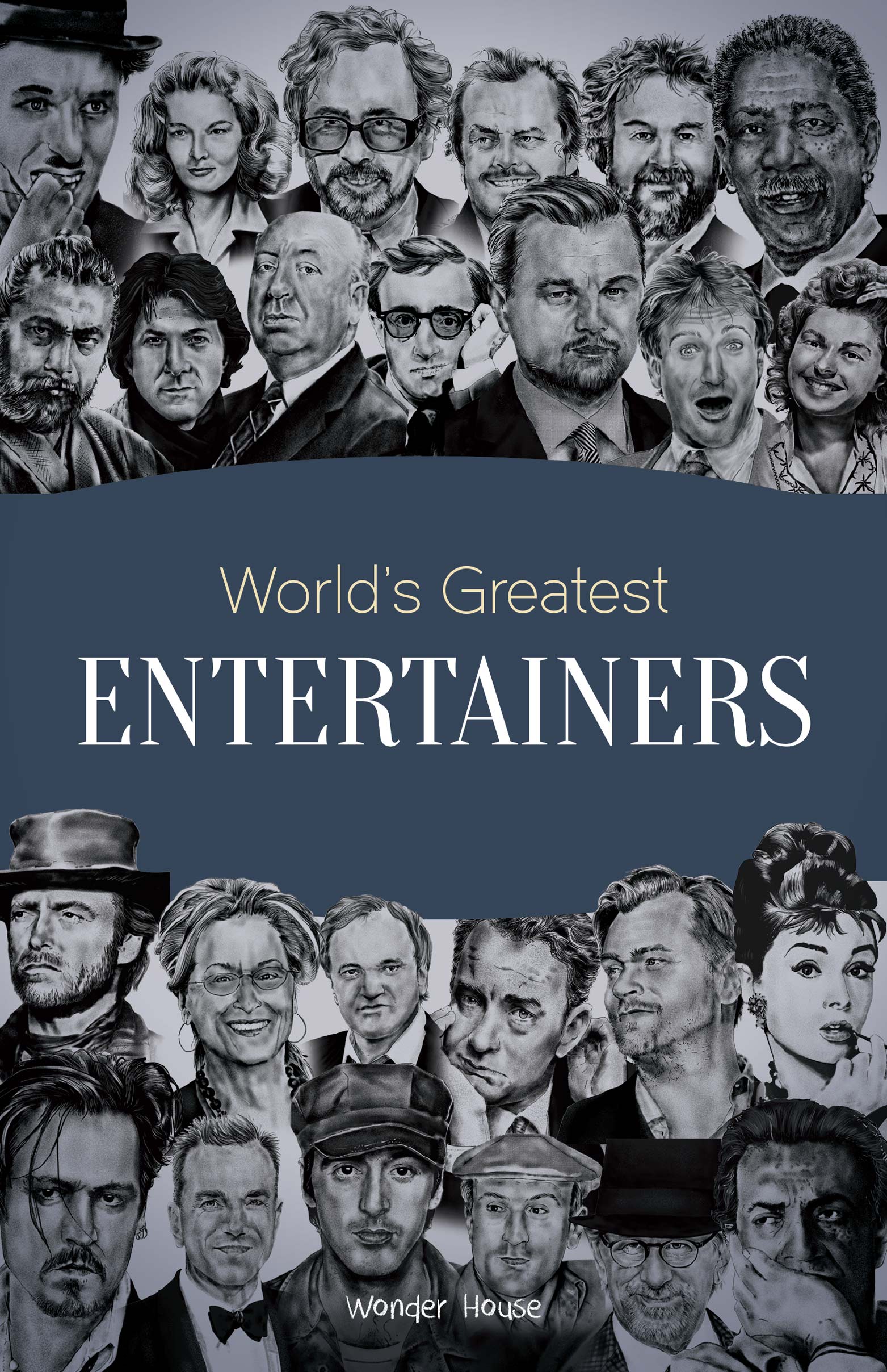 World's Greatest Entertainers : Biographies of Inspirational Personalities For Kids
