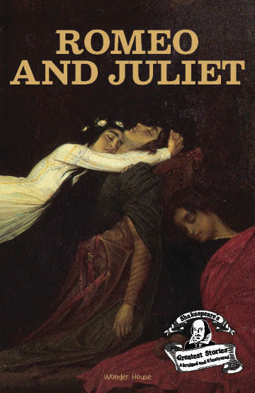 Romeo and Juliet : Shakespeares Greatest Stories For Children (Abridged and Illustrated) With Review Questions And An Introduction To The Themes In The Story