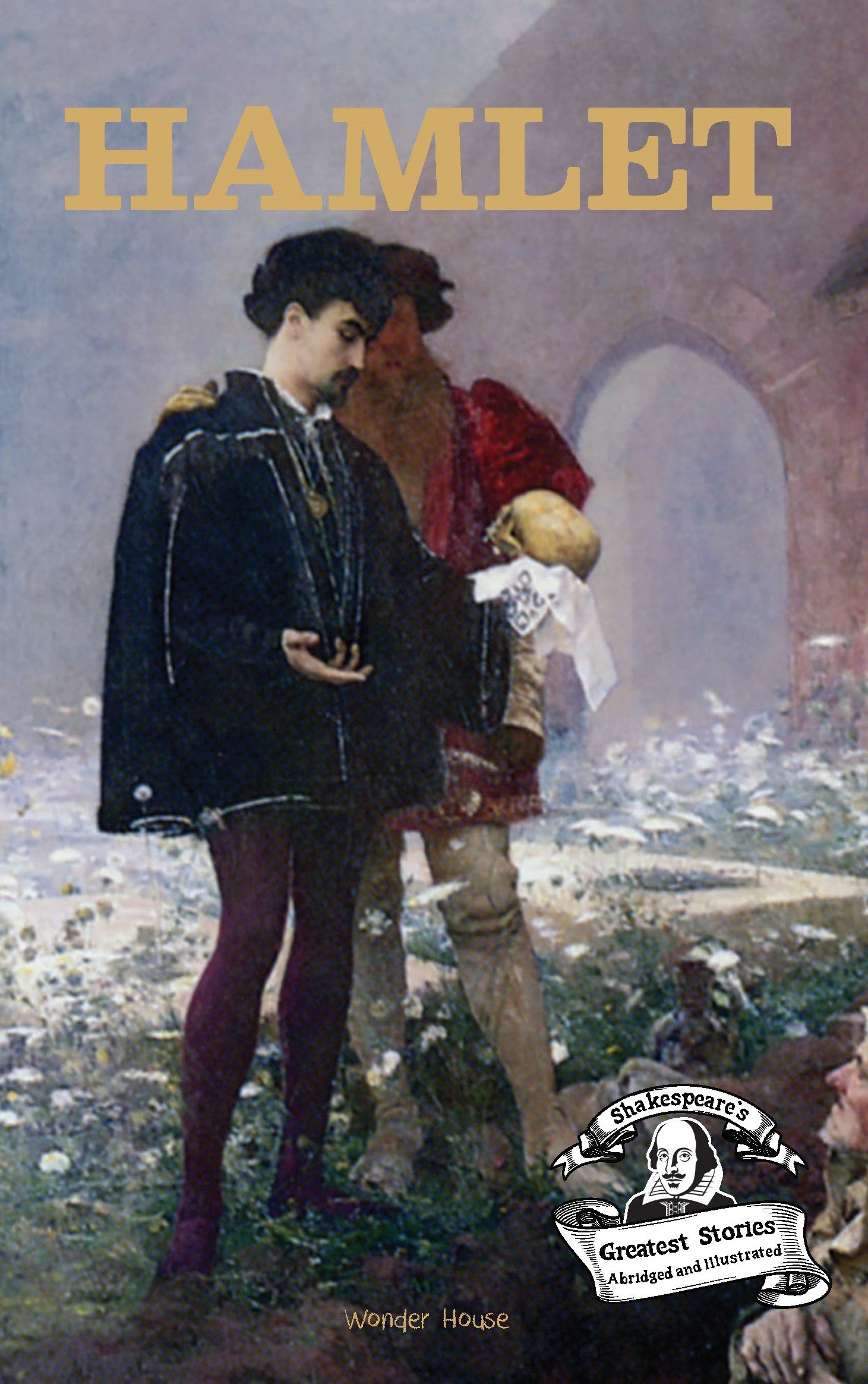 Hamlet : Shakespeares Greatest Stories For Children (Abridged and Illustrated) With Review Questions And An Introduction To The Themes In The Story