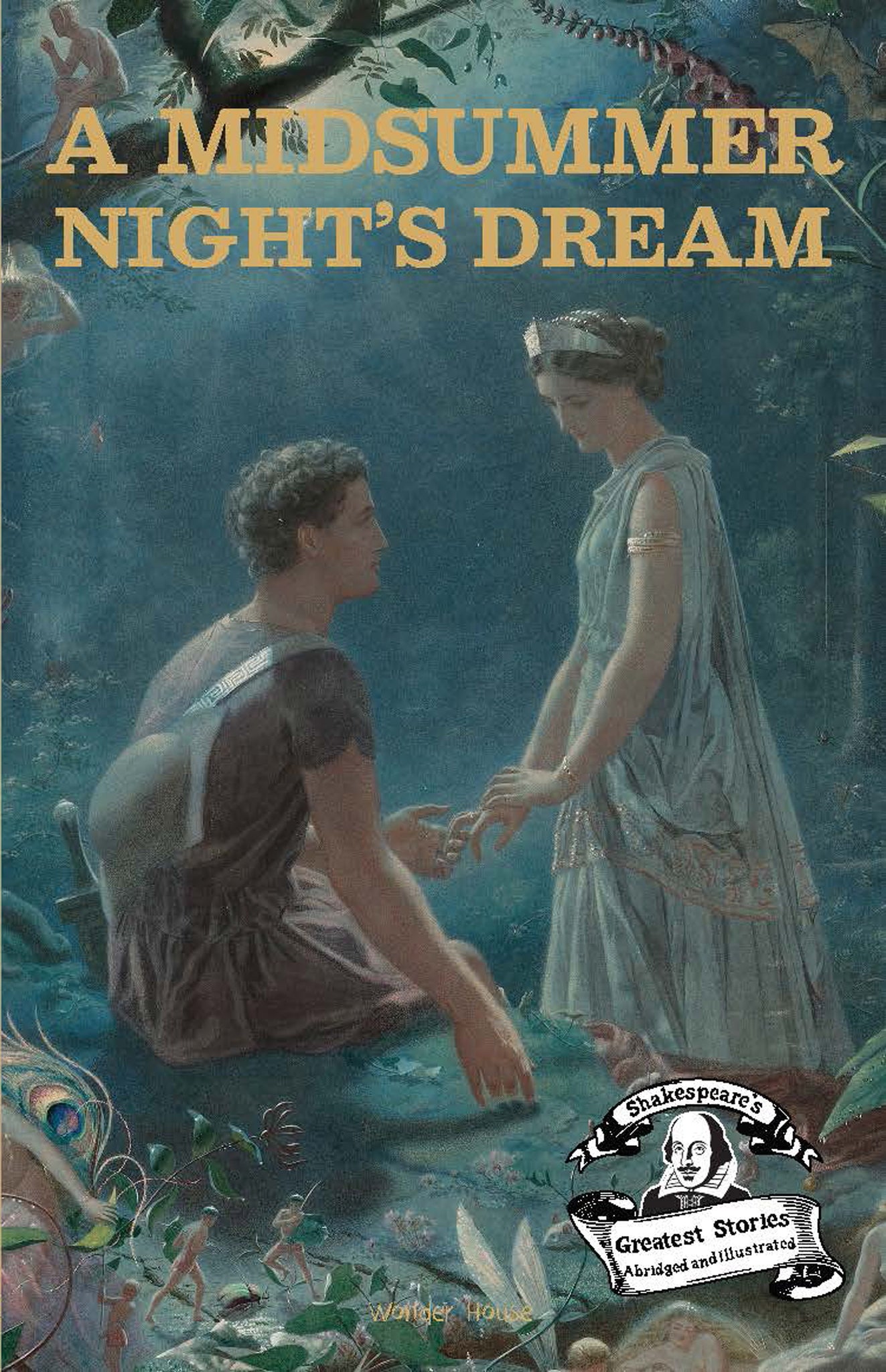 A Midsummer Night's Dream : Shakespeares Greatest Stories (Abridged and Illustrated) With Review Questions And An Introduction To The Themes In The Story