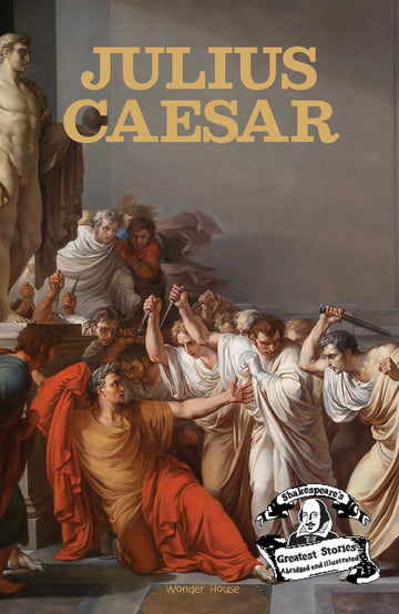 Julius Caesar : Shakespeares Greatest Stories For Children (Abridged and Illustrated) With Review Questions And An Introduction To The Themes In The Story