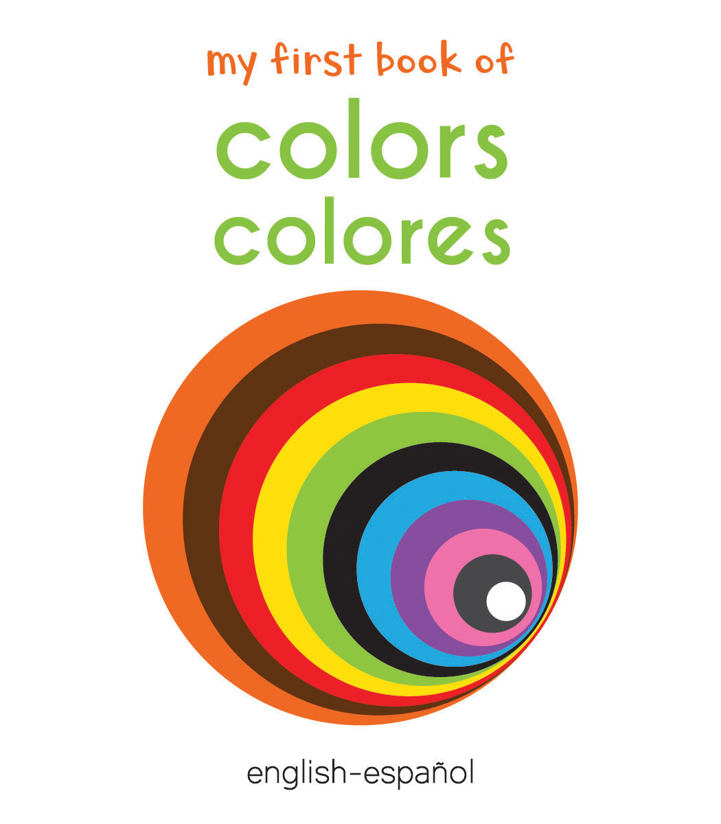 My First Book of Colors - Colores : My First English Spanish Board Book (English - Espaol)