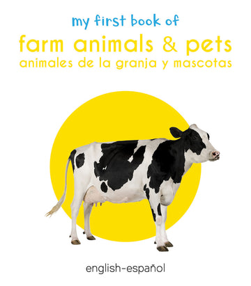 My First Book of Farm Animals & Pets - Animales De La Granja Y Mascotas : My First English Spanish Board Book (English - Espaol)