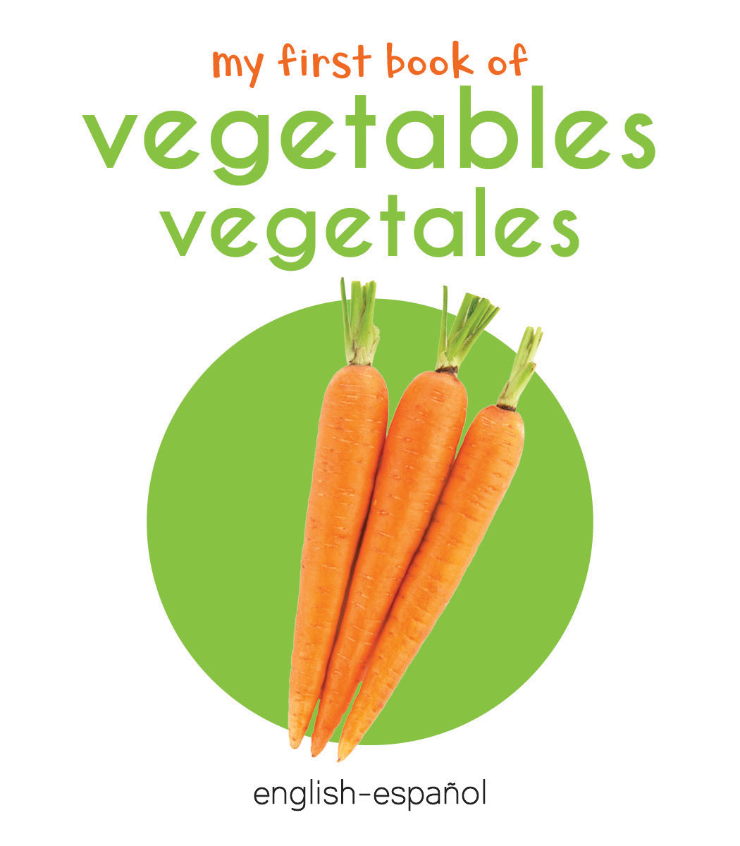 My First Book of Vegetables - Vegetales : My First English Spanish Board Book (English - Espaol)