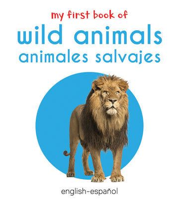 My First Book of Wild Animals - Animales Salvajes : My First English Spanish Board Book (English - Espaol)