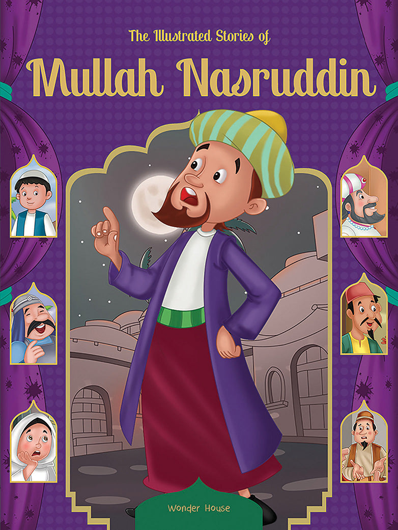 The Illustrated Stories of Mullah Nasruddin: Classic Tales For Children