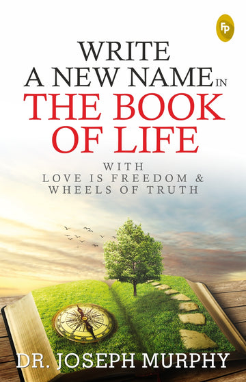 Write A New Name In The Book of Life: With Love Is Freedom & Wheels Of Truth