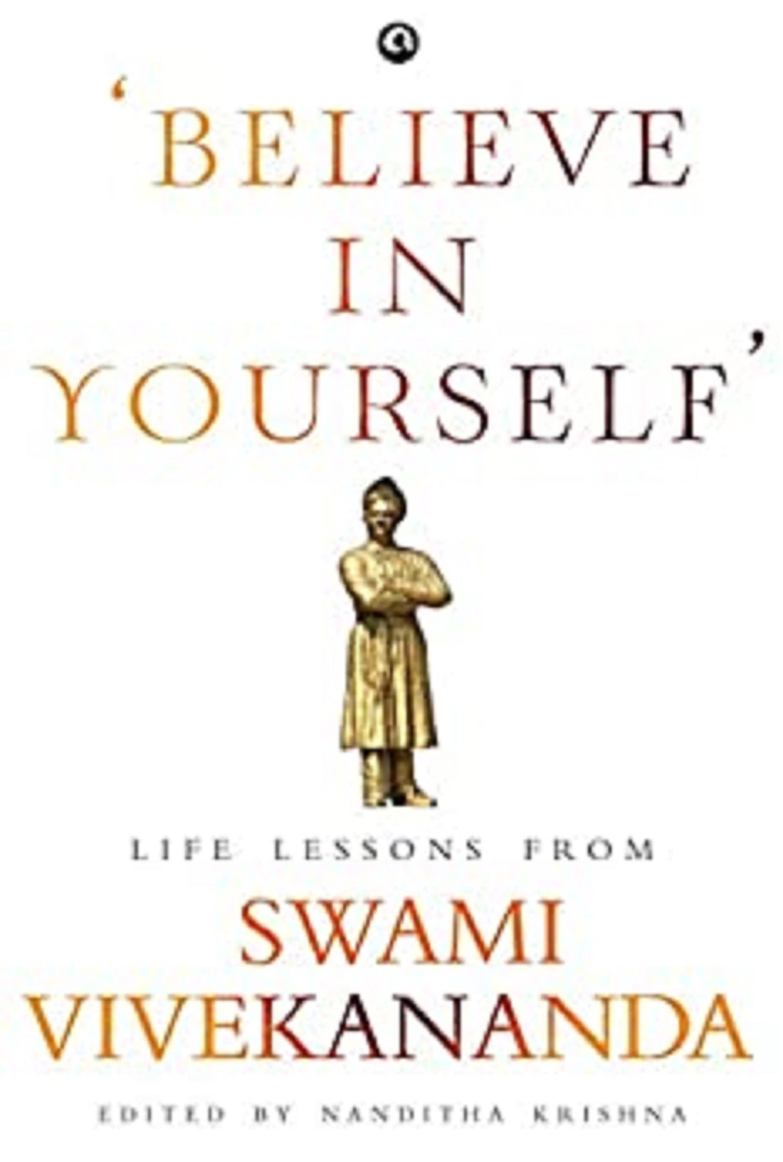 BELIEVE IN YOURSELF LIFE LESSONS FROM SWAMI VIVEKANANDA