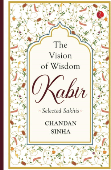 KABIR THE VISION OF WISDOM