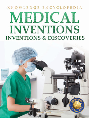 Inventions & Discoveries - Medical Inventions: Knowledge Encyclopedia For Children
