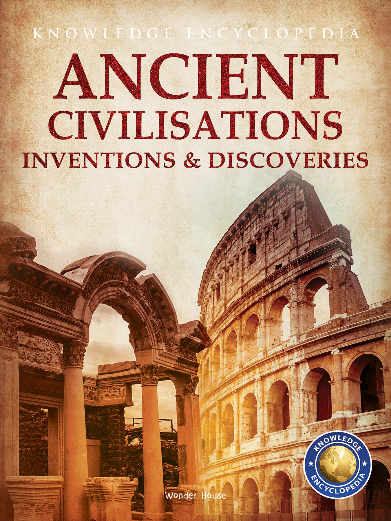 Inventions & Discoveries - Ancient Civilisation: Knowledge Encyclopedia For Children
