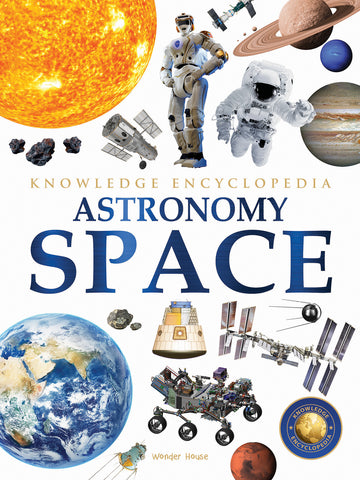 Space - Astronomy: Knowledge Encyclopedia For Children