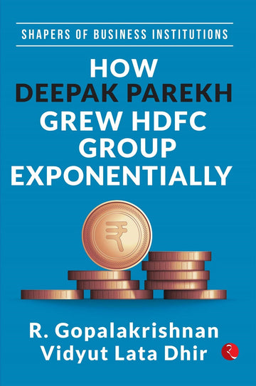 HOW DEEPAK PAREKH GREW HDFC GROUP EXPONENTIALLY