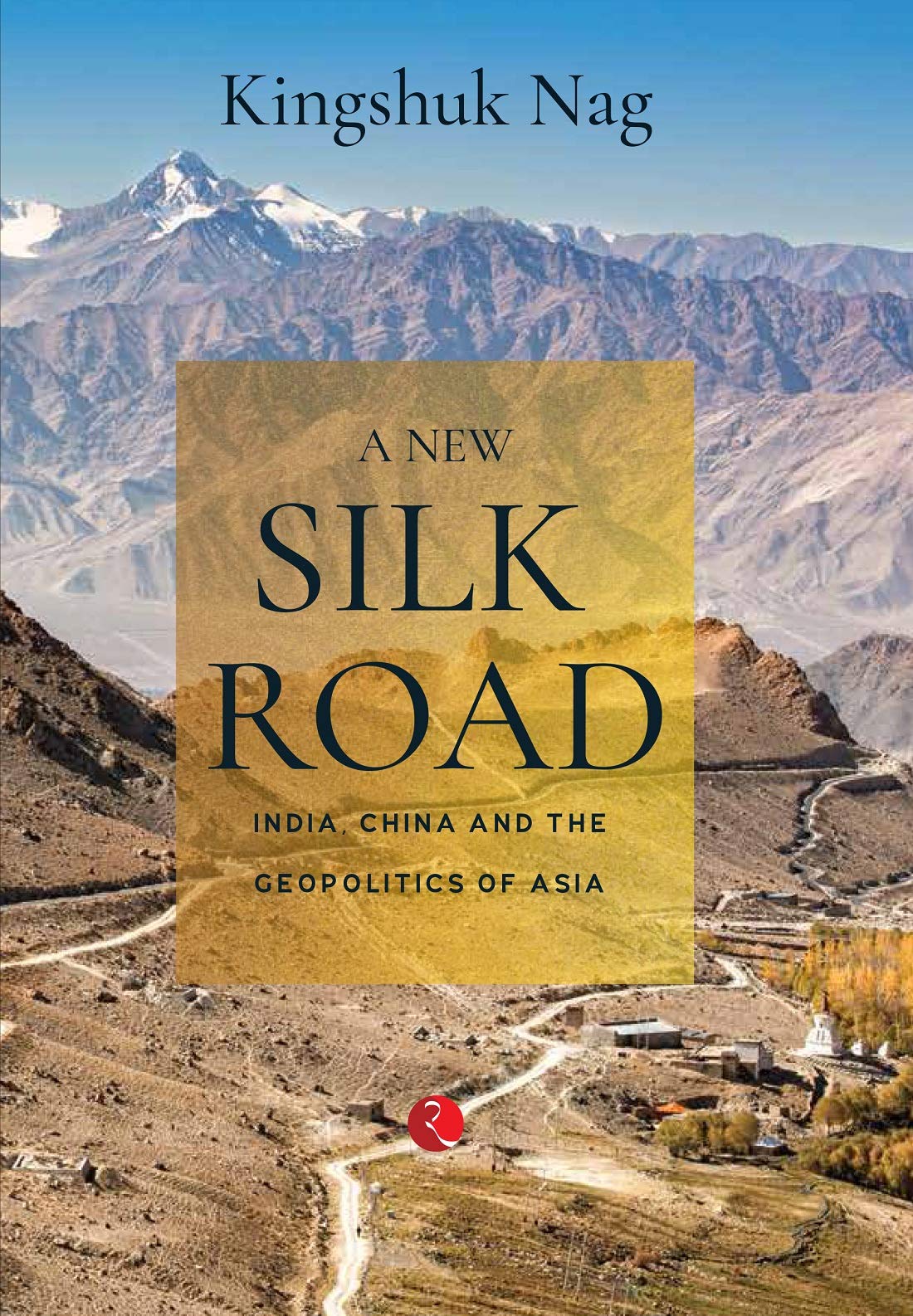A NEW SILK ROAD, INDIA CHINA AND THE GEOGRAPHICS