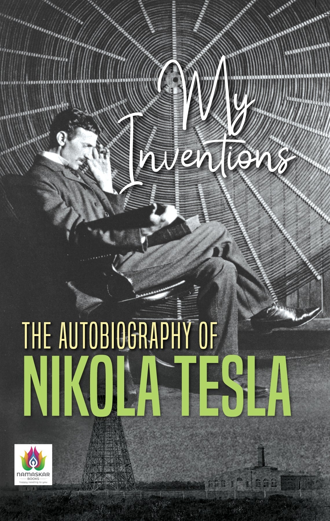 MY INVENTIONS : THE AUTOBIOGRAPHY OF NIKOLA TESLA