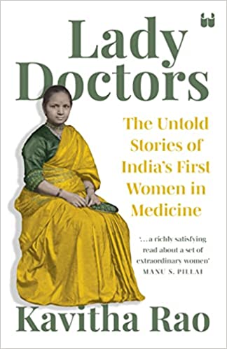 LADY DOCTORS: THE UNTOLD STORIES OF INDIAS FIRST WOMEN IN MEDICINE