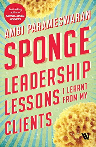 SPONGE: LEADERSHIP LESSONS I LEARNT FROM MY CLIENTS