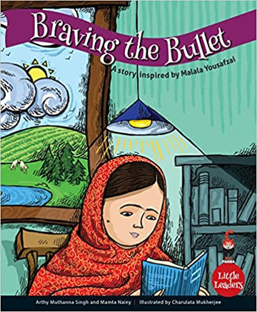 Braving the Bullet : A Story Inspired by Malala Yousufzei