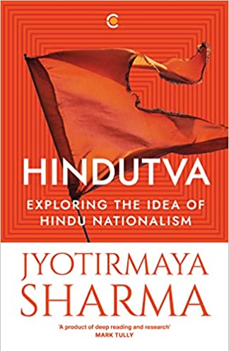 Hindutva : Exploring the Idea of Hindu Nationalism