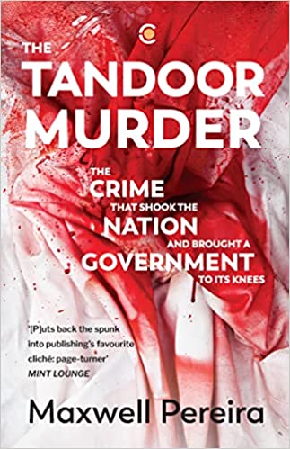 The Tandoor Murder: The Crime That Shook the Nation and Brought a Government to Its Knees