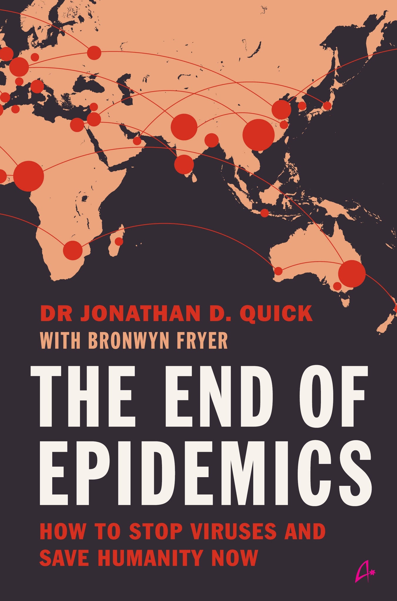 The End of Epidemics: How to Stop Viruses and Save Humanity 2020