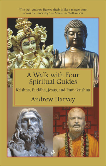 A Walk With Four Spiritual Guides - Krishna, Buddha, Jesus And Ramakrishna