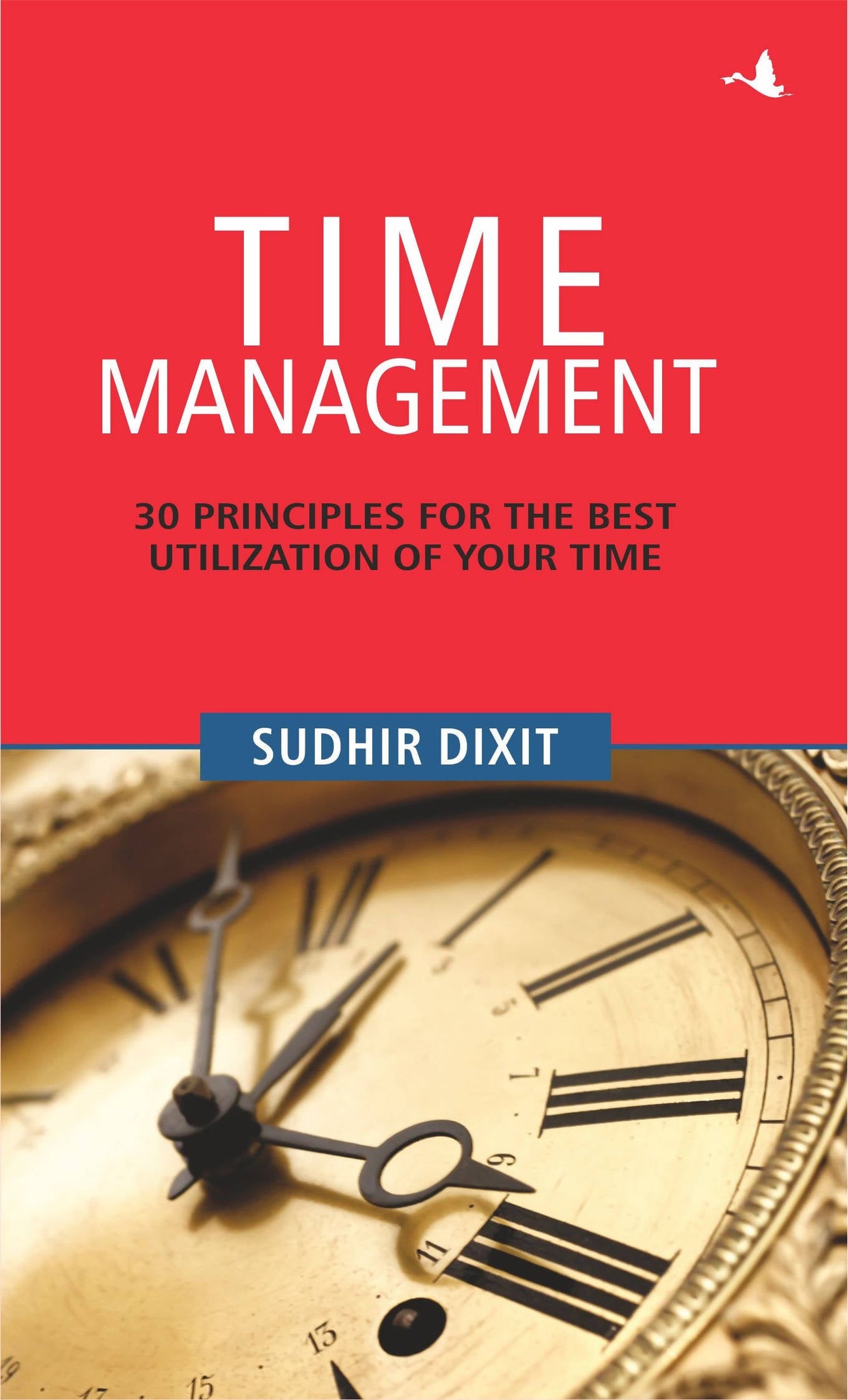 Time Management: 30 Principles for the Best Utilization of Your Time
