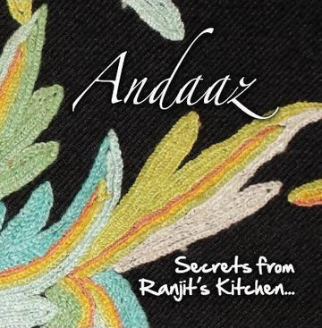 ANDAAZ: Secrets from Ranjits Kitchen