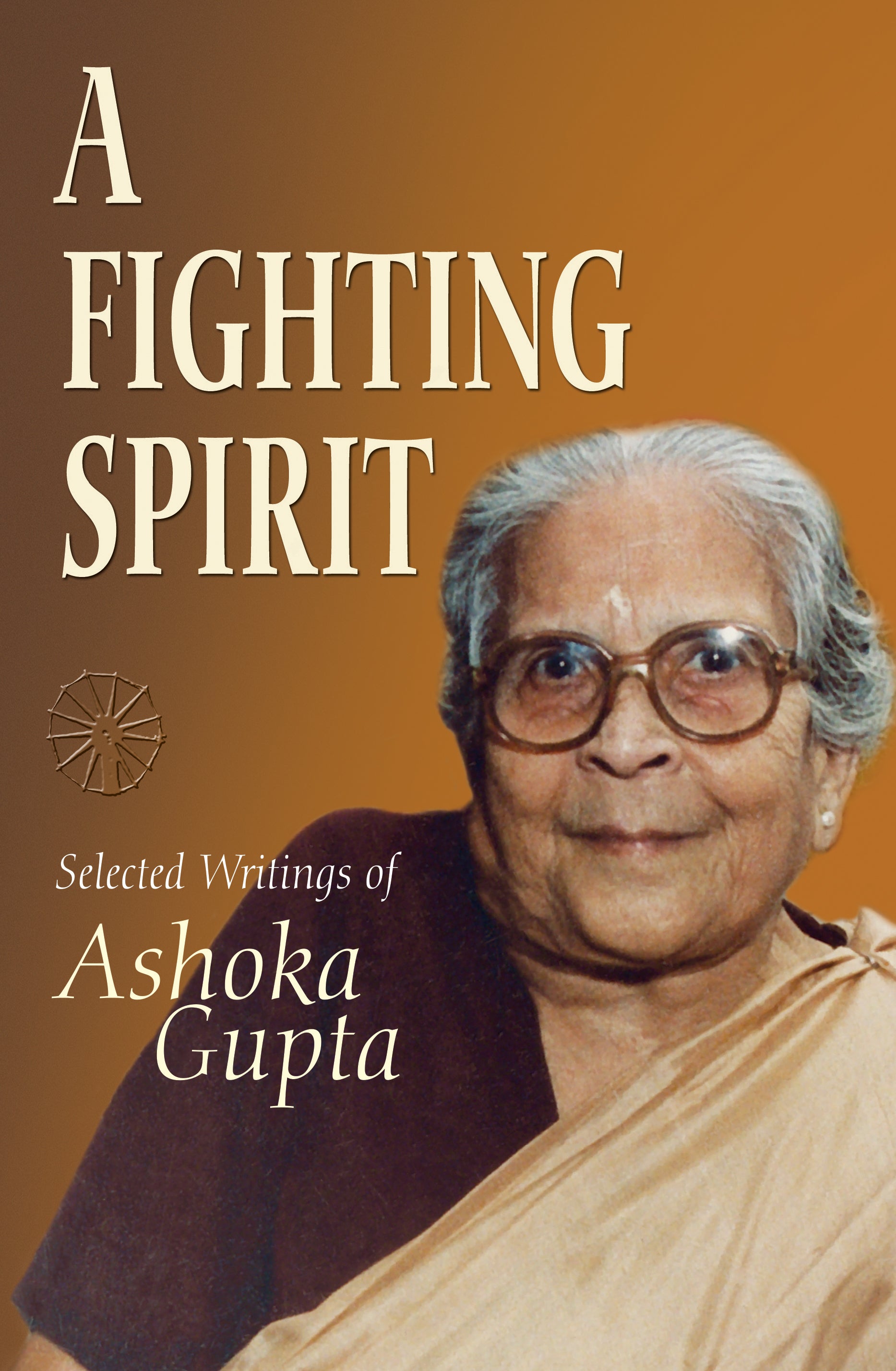 A Fighting Spirit: Selected Writings of Ashoka Gupta