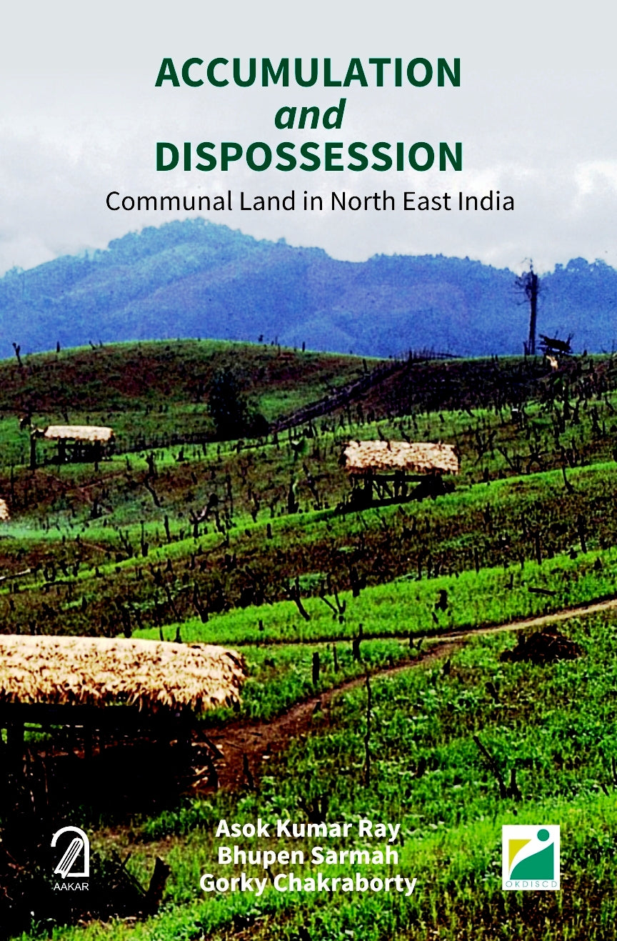 Accumulation and Dispossession: Communal Land in North East India