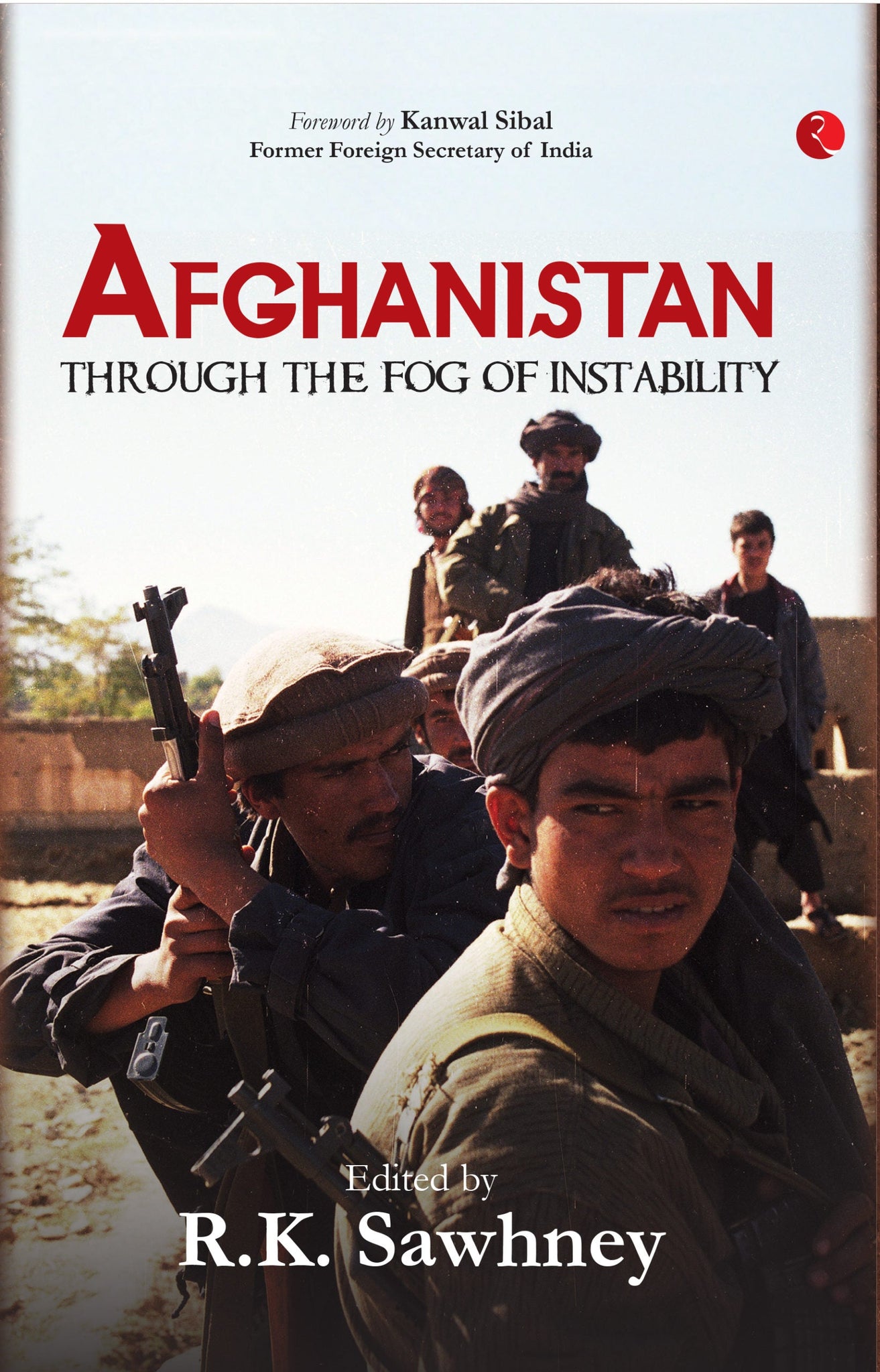 AFGHANISTAN: THROUGH THE FOG OF INSTABILITY