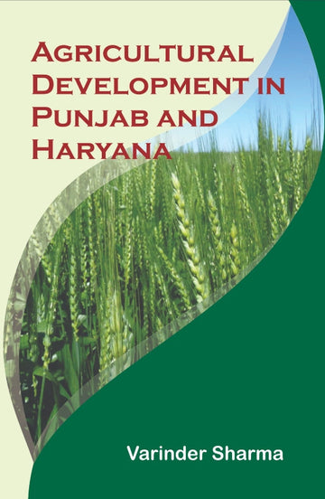 Agricultural Development in Punjab and Haryana: Achivements and Challenges