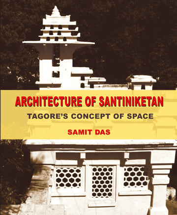 Architecture of Santiniketan: Tagore's Concept of Space