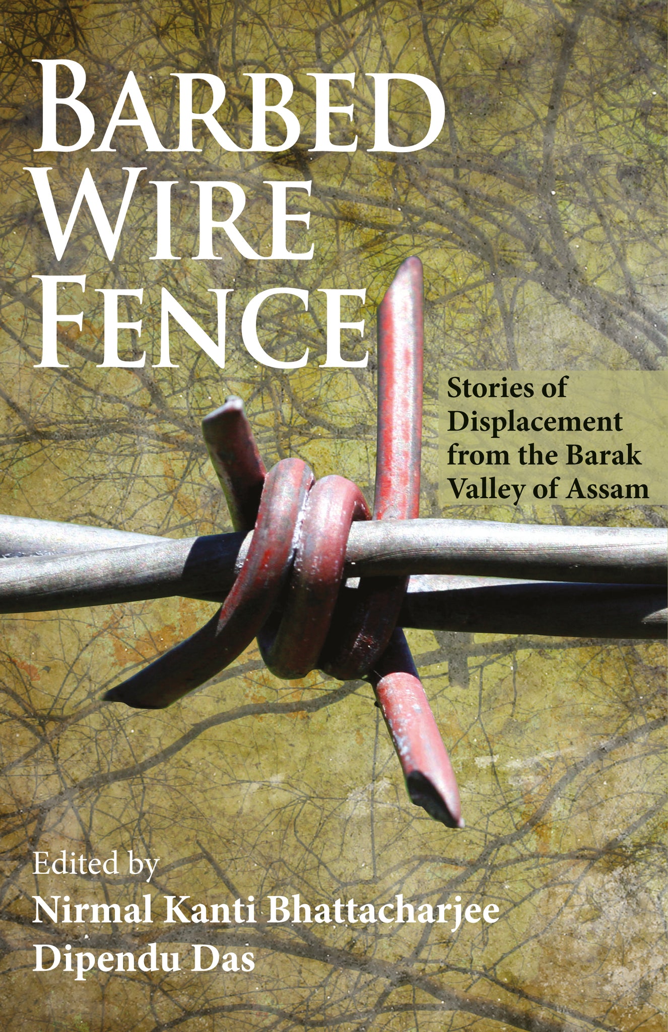 Barbed Wire Fence: Stories of Displacement from the Barak Valley of Assam Niyogi Books
