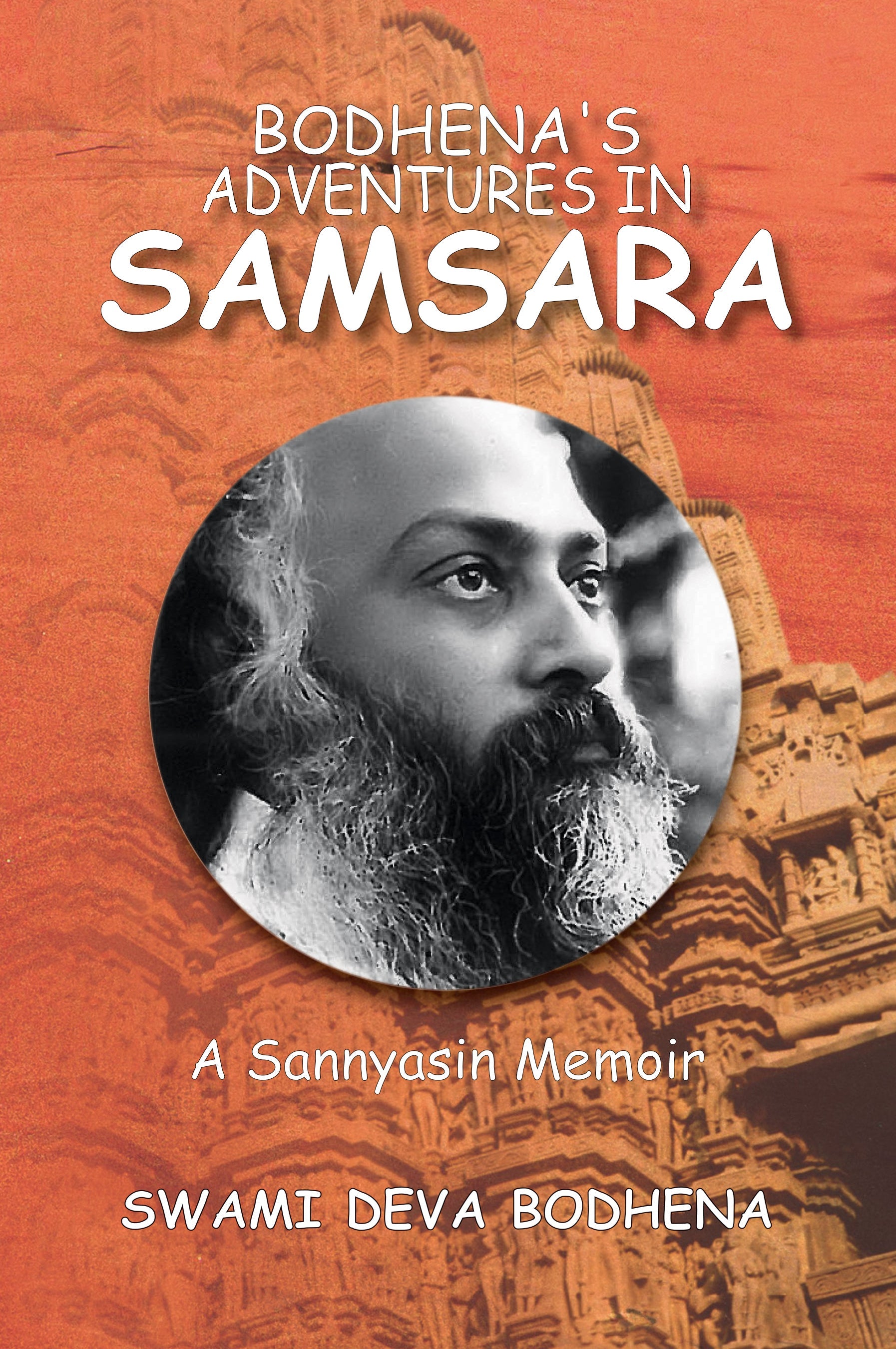 Bodhena's Adventures In Samsara: A Sannyasin Memoir
