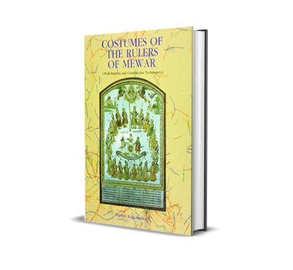 COSTUMES OF THE RULERS OF MEWAR (With Patterns and Construction ...