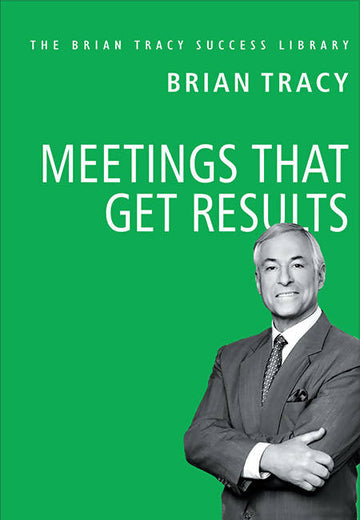 Meetings That Get Results (The Brian Tracy Success Library)