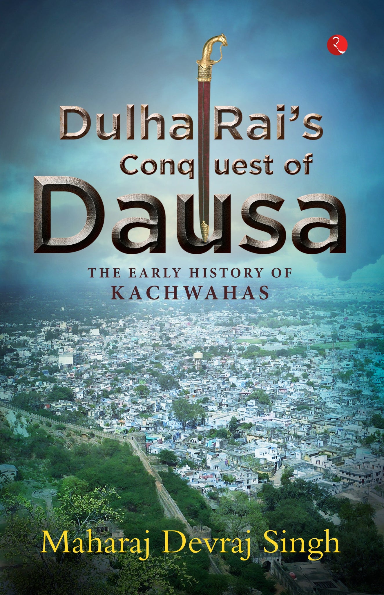 DULHA RAI'S CONQUEST OF DAUSA (PB)