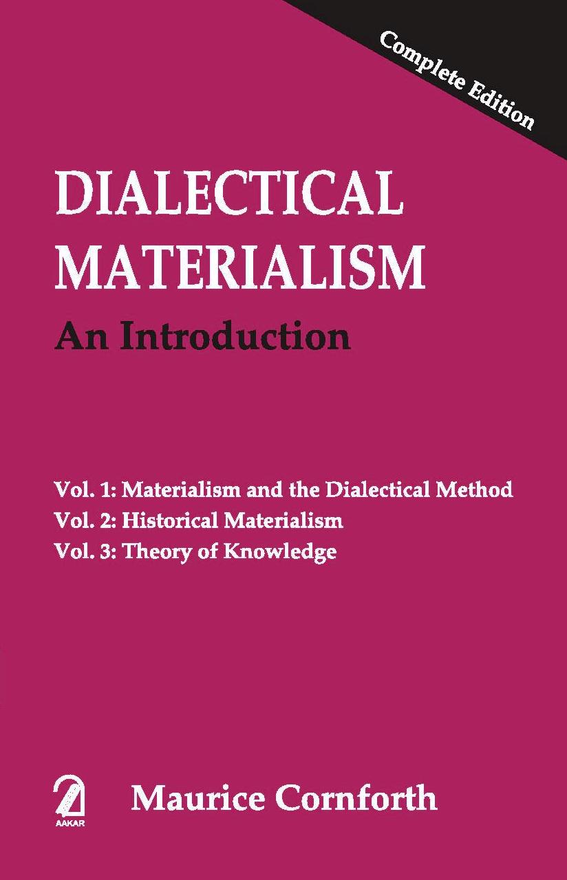 Dialectical Materialism: An Introduction (Complete Edition) Vol. 1 - Materialism and the Dialectical Method Vol. 2 - Historical Materialism Vol. 3 - Theory of Knowledge