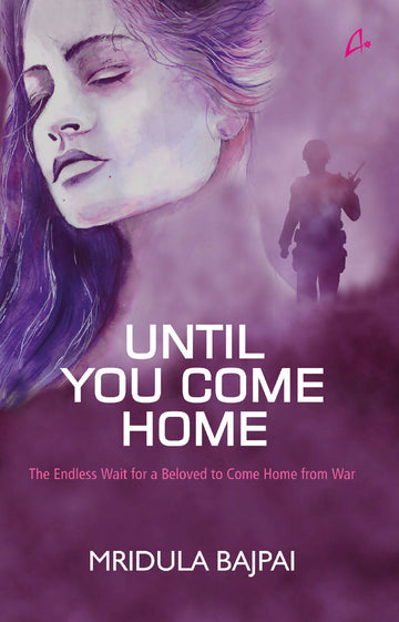 UNTIL YOU COME HOME - The Endless Wait for a Beloved to Come Home From War