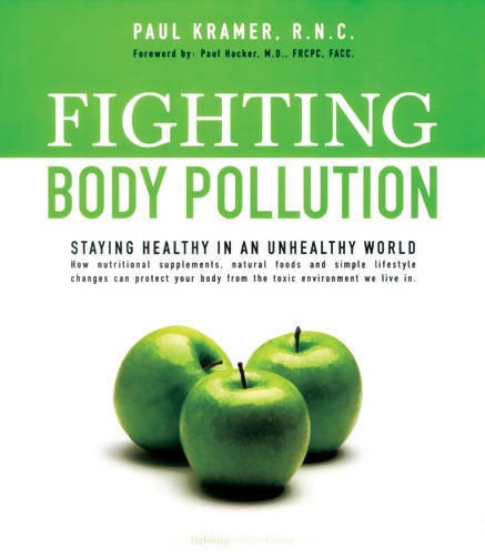 Fighting Body Pollution-Staying Healthy In An Unhealthy World