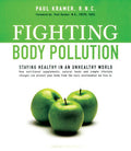Fighting Body Pollution-Staying Healthy In An Unhealthy World