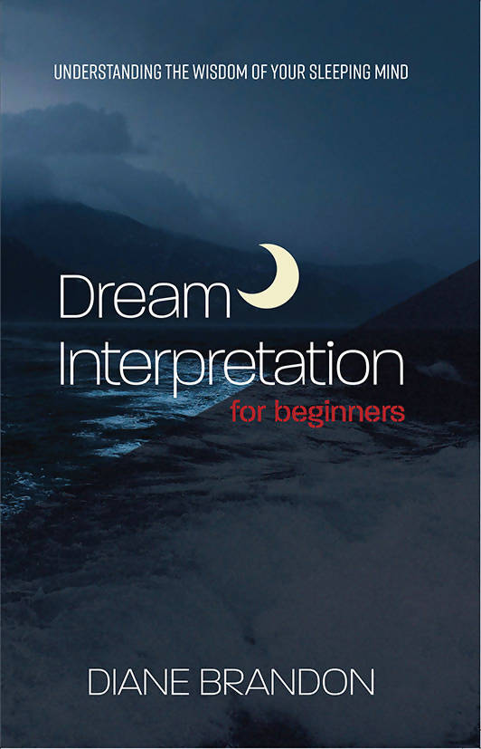 Dream Interpretation for Beginners: Understand the Wisdom of Your Sleeping Mind