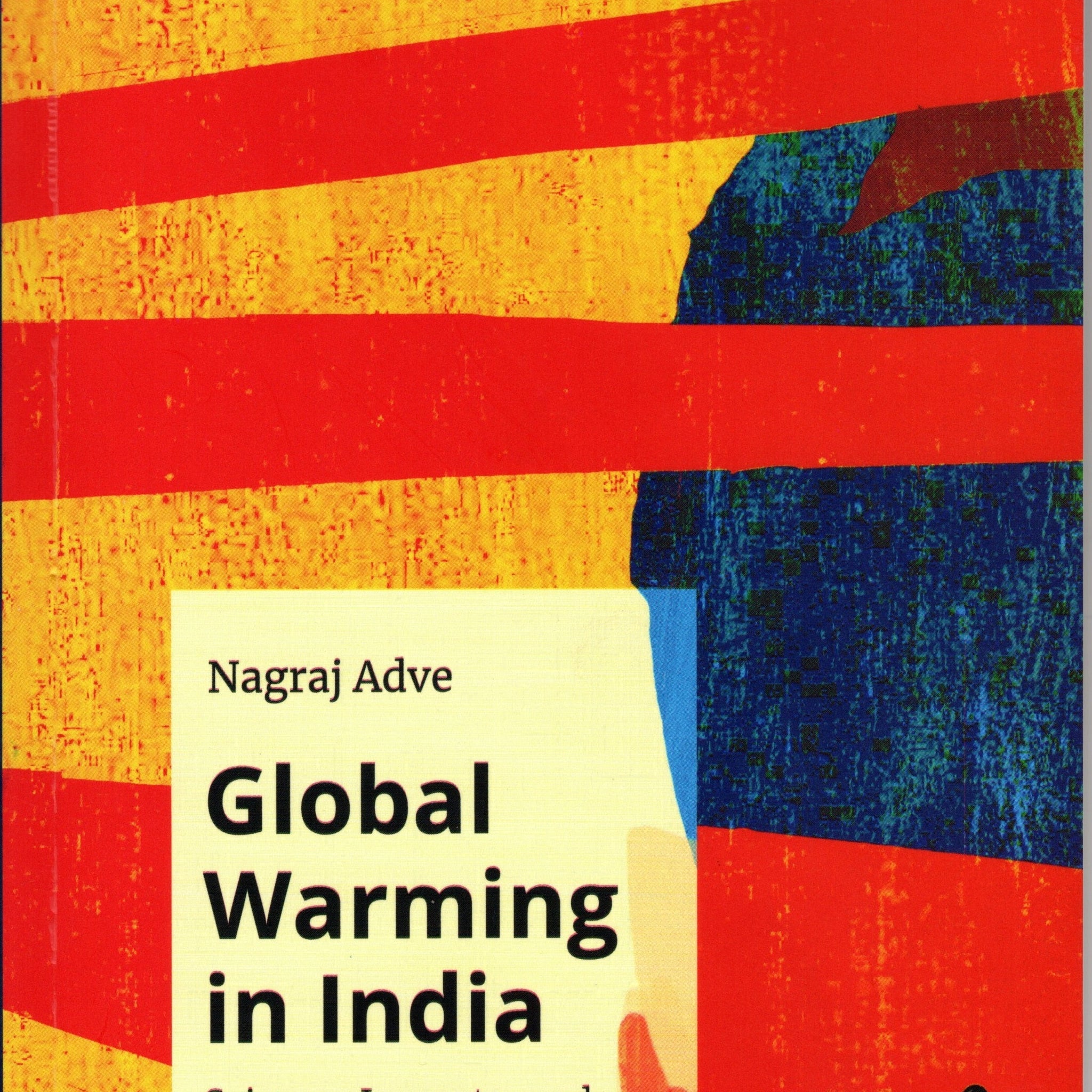 Global Warming in India: Science, Impacts, and Politics