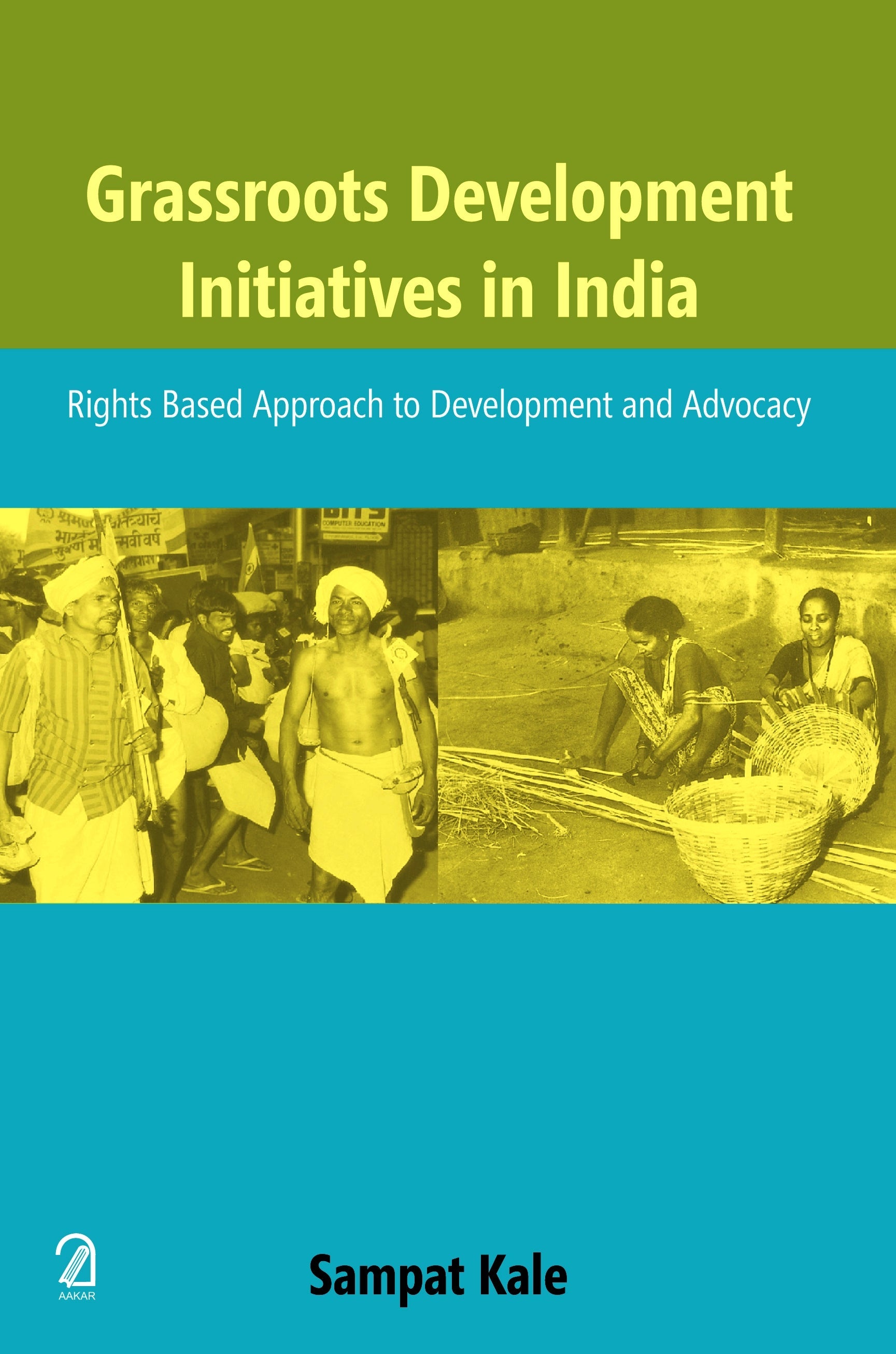 Grassroots Development Initiatives in India: Rights Based Approach to Development and Advocacy
